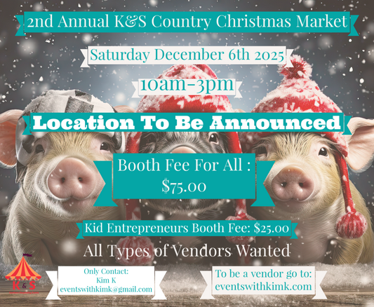 2025-2nd Annual K&S Country Christmas Market-Location to be determined